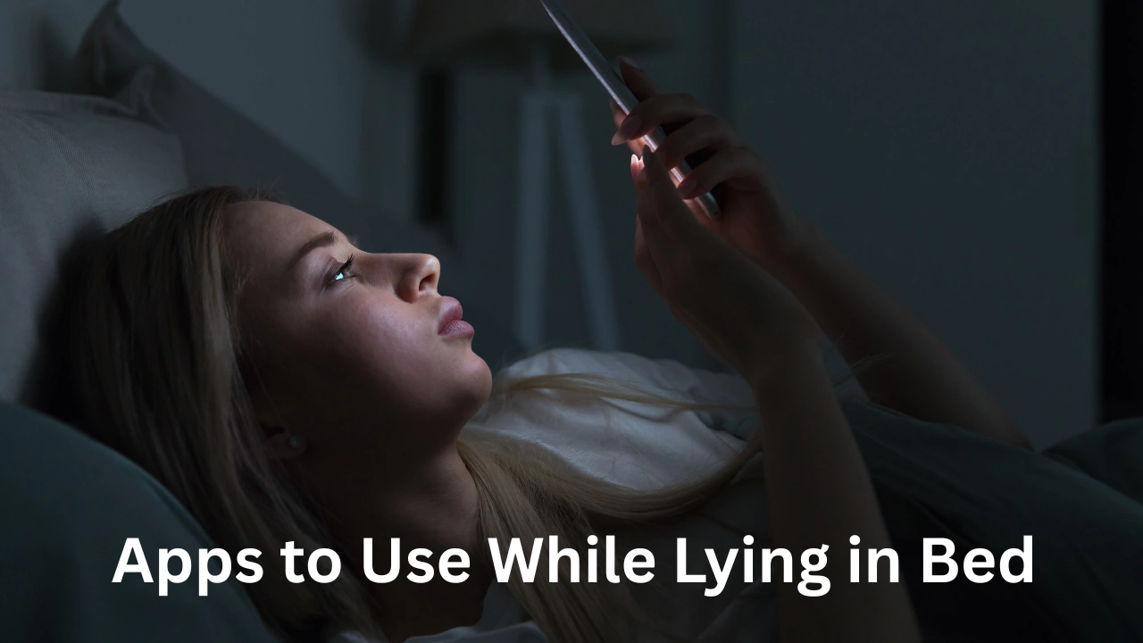 Apps to Use While Lying in Bed