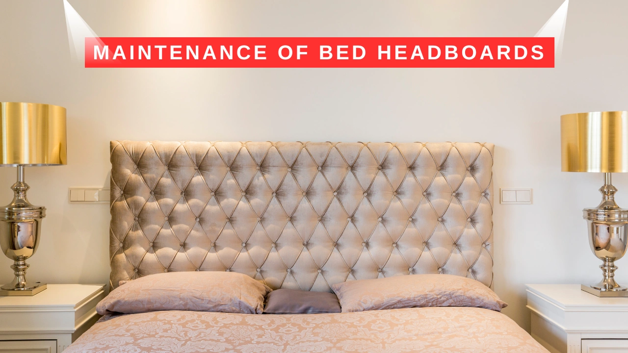 Maintenance of Bed Headboards