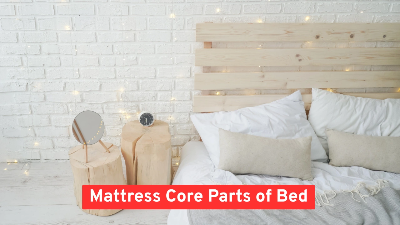 Mattress Core Parts of Bed