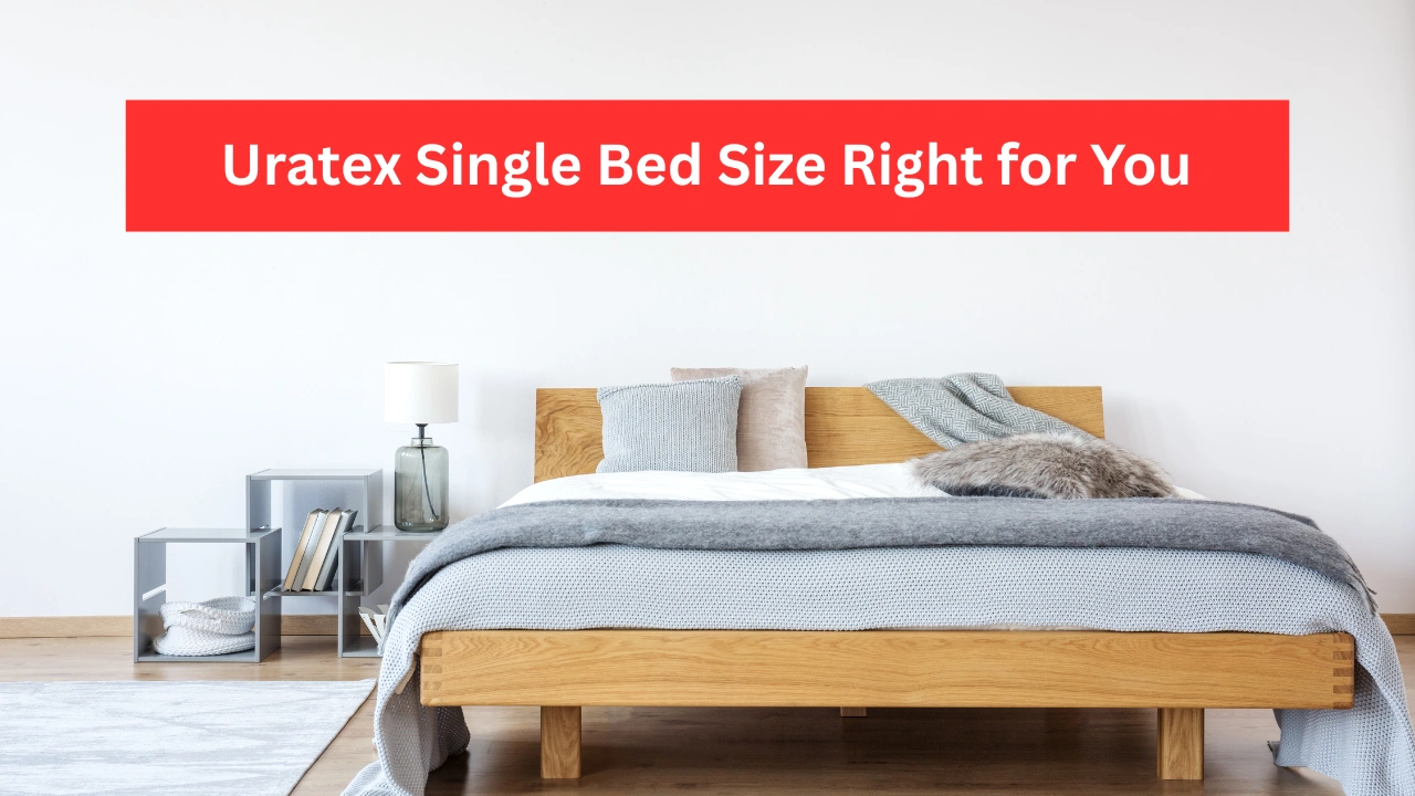 Uratex Single Bed Size Right for You
