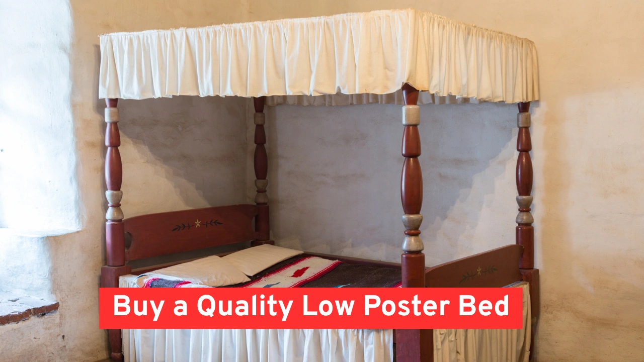 Buy a Quality Low Poster Bed