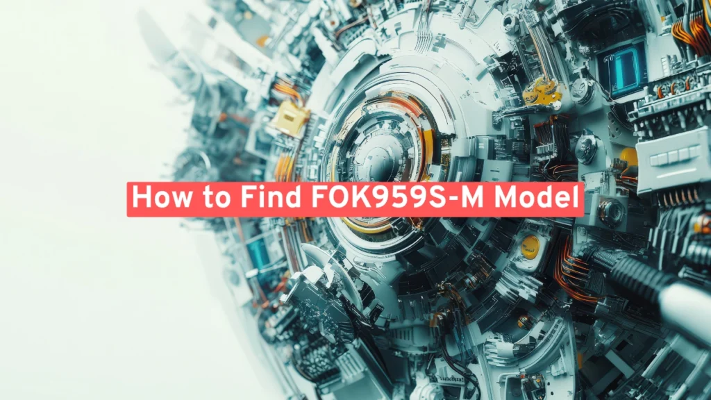 How to Find FOK959S-M Model