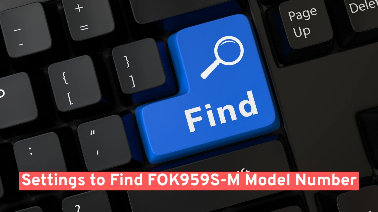 Settings to Find FOK959S-M Model Number
