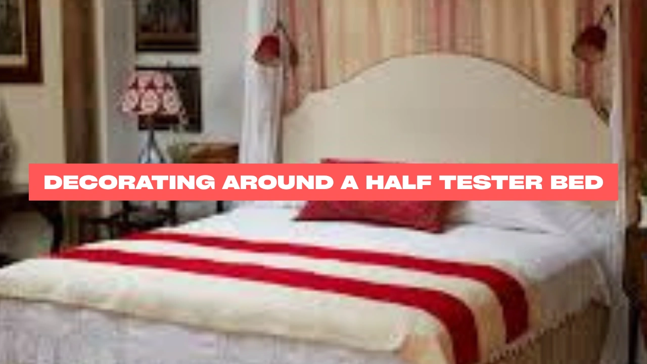 Decorating Around a Half Tester Bed